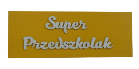 Tabliczka " Super Przedszkolak " - Żółta