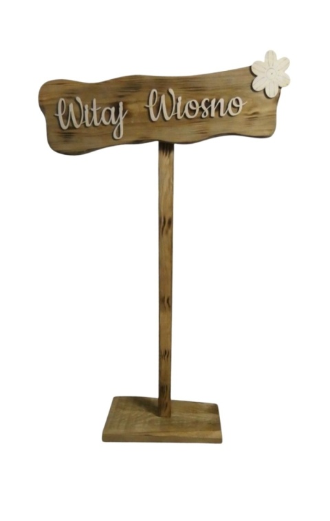 Drogowskaz " Witaj wiosno " - Przypalany