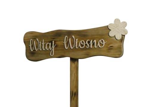 Drogowskaz " Witaj wiosno " - Przypalany