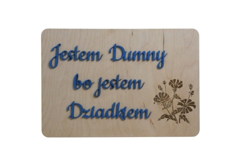 Tabliczka " Jestem Dumny bo jestem Dziadkiem " - naturalna #1