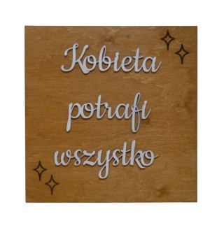 Tabliczka " Kobieta potrafi wszystko " - Koniak