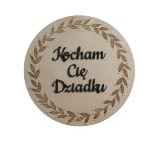 Tabliczka Okragła 30cm " Kocham Cię Dziadku " - naturalna #1